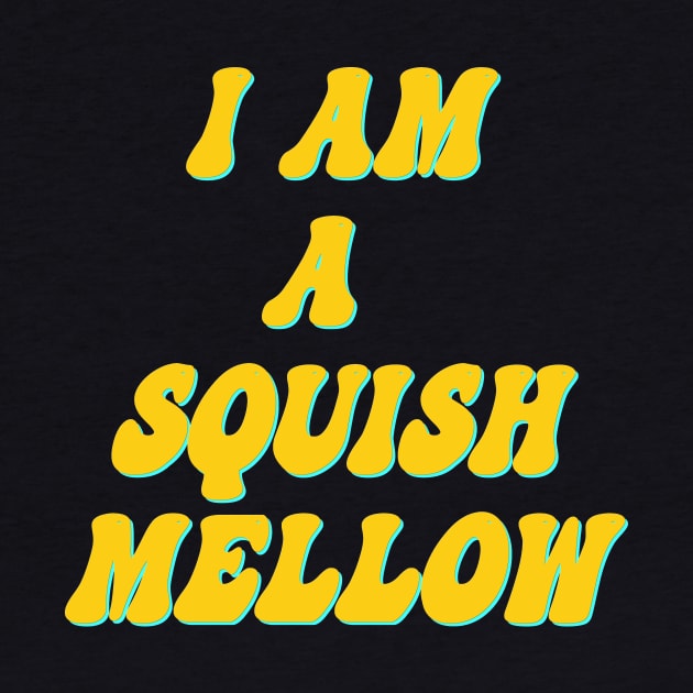 I am a squish mellow by Wakingdream